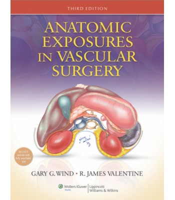 Anatomic Exposures in Vascular Surgery, 3e